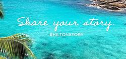 Hilton Hotels & Resorts #HiltonStory Contest