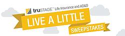 TruStage Live a Little Sweepstakes
