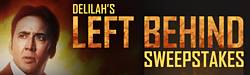 Delilah’s Left Behind Sweepstakes