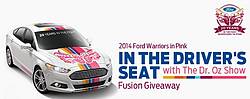 Ford and Dr. Oz: Warriors in Pink in the Driver's Seat Fusion Giveaway