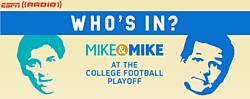ESPN Radio Who’s In? Mike & Mike at the College Football Playoff Sweepstakes
