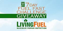 Living Fuel 7 Day Fuel Fast Challenge Giveaway