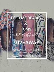 Feed Me Dearly: $250 Toms Gift Card Giveaway