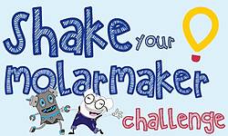 Mighty Molarman & Friends Shake Your Molarmaker Challenge