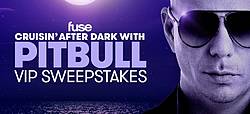Fuse TV Cruisin After Dark With Pitbull VIP Sweepstakes