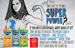 Tetley Tea What’s Your Super Power Sweepstakes