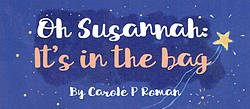 Little Lady Plays: Oh Susannah: It's in the Bag Book Giveaway