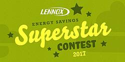 Lennox Energy Savings Superstar 2017 Contest