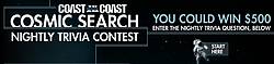 Coast to Coast Cosmic Search Nightly Trivia Sweepstakes