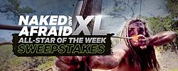 Naked & Afraid XL All Star of the Week Sweepstakes