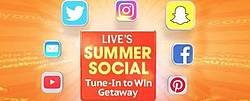 Live’s Summer Social Tune-in to Win Getaway Sweepstakes
