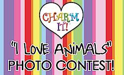 Charm It! "I Love Animals" Photo Contest
