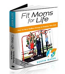 Mom's Focus on Cyber World: Fit Moms for Life by Dustin Maher Giveaway