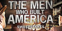 HISTORY & Morton's Men Who Built America Sweepstakes
