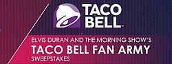 Elvis Duran & the Morning Show Taco Bell Fan Army Sweepstakes