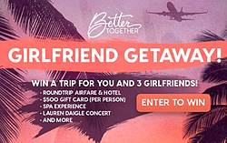 Better Together Girlfriends Getaway Sweepstakes