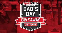 Sport Clips Dad’s Day Giveaway by Craftsman Giveaway