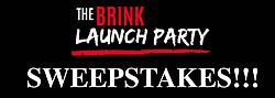 The Brink Launch Party Sweepstakes