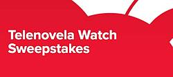 Telenovela Watch Sweepstakes